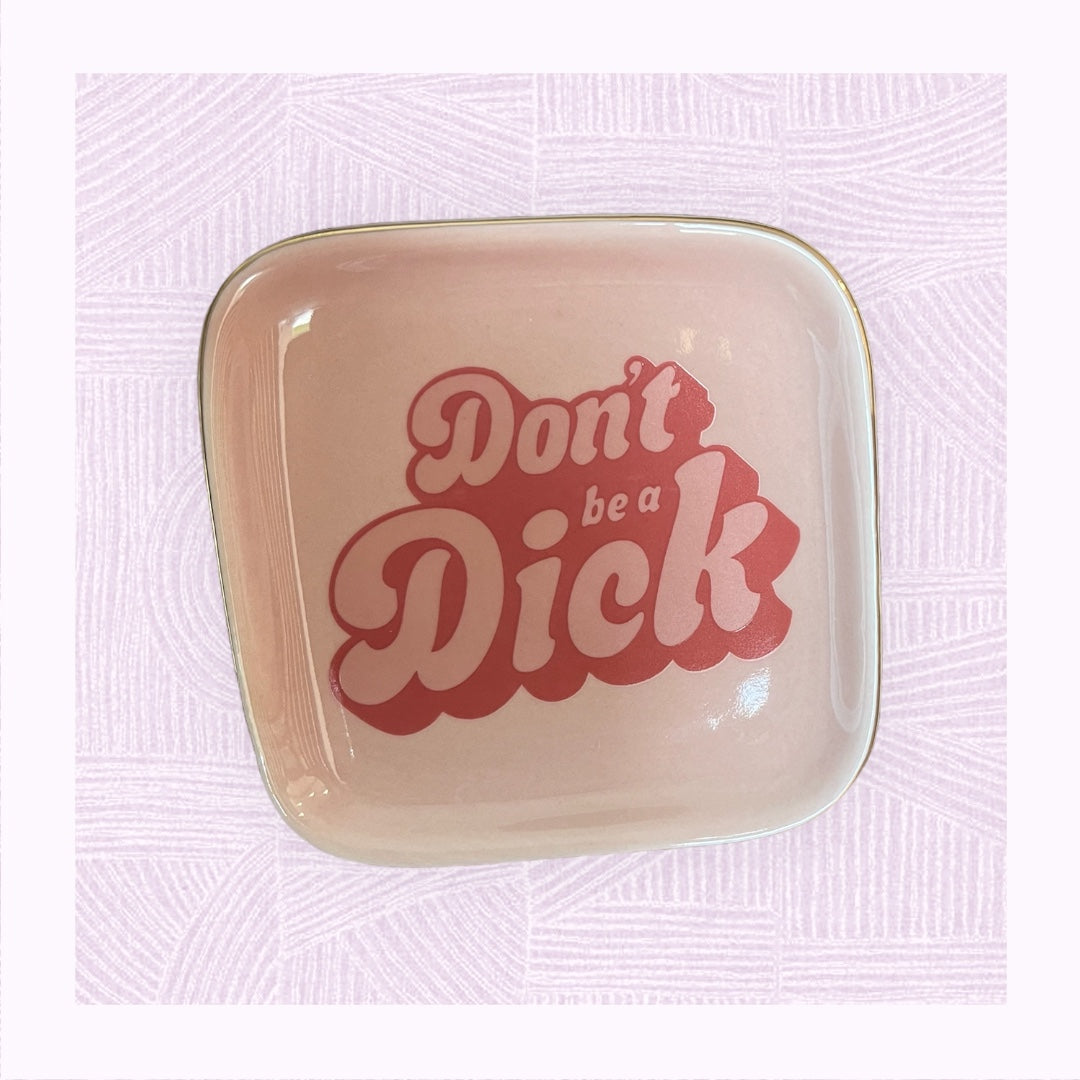 Don’t Be a Dick Trinket Dish Tray Home Decor